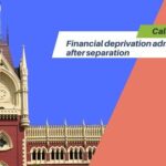 Financial deprivation admissible even after separation: Calcutta High Court