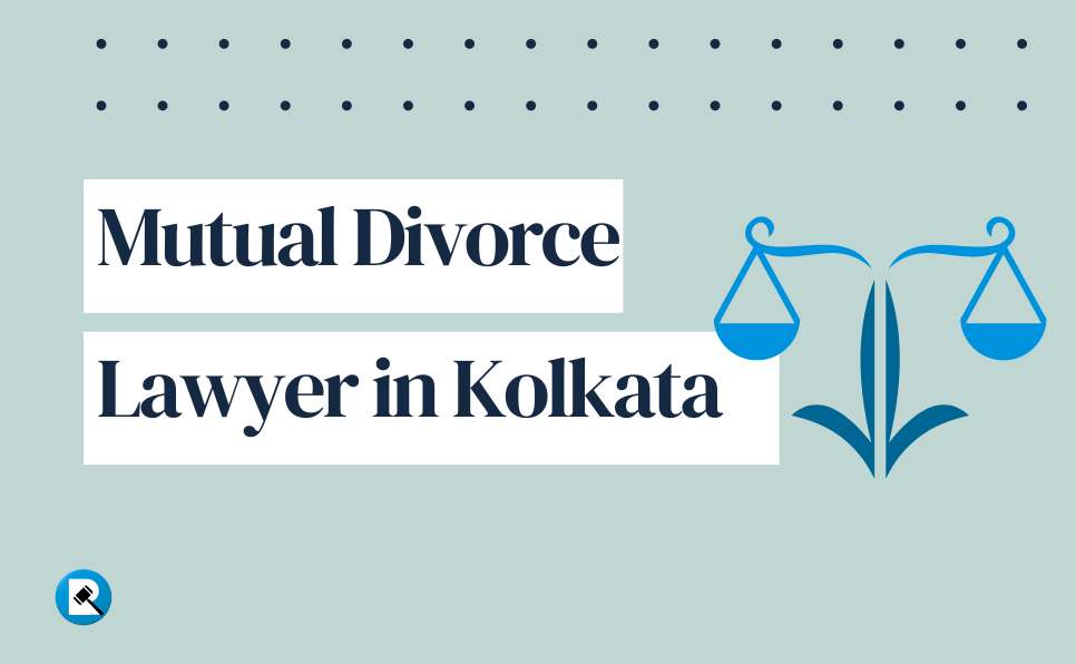 Mutual Divorce Lawyer in Kolkata